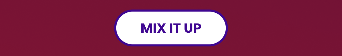 Mix it up Mix it up