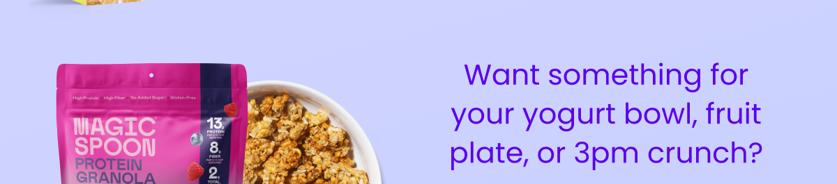 Want something for your yogurt bowl, fruit plate, or 3 pm crunch? Want something for your yogurt bowl, fruit plate, or 3 pm crunch?