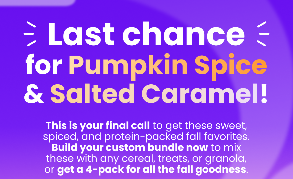 Last Chance for Pumpkin Spice & Salted Caramel Last Chance for Pumpkin Spice & Salted Caramel