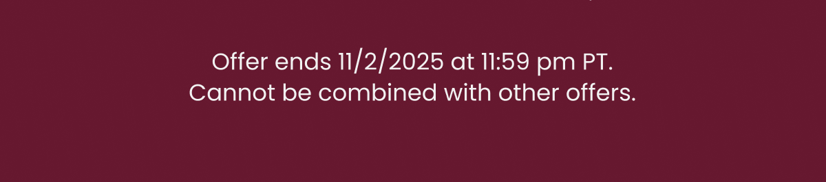 Offer ends 11/2/2025 at 11:59 pm PT