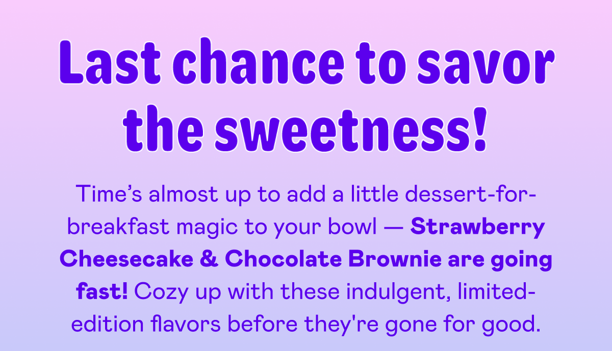 Last chance to savor the sweetness