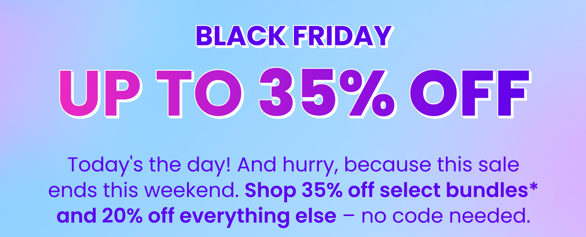 Black Friday! Up to 35% off