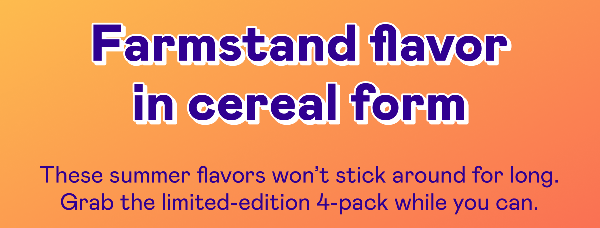 Farmstand flavor in cereal form