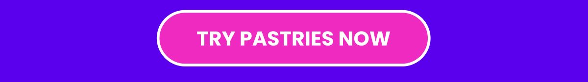 Try Pastries Now