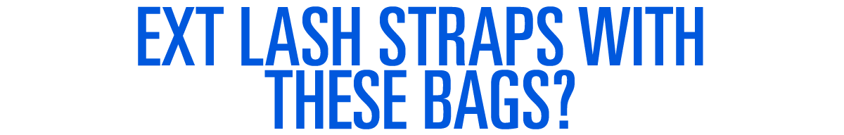 EXT LASH STRAPS WITH THESE BAGS?