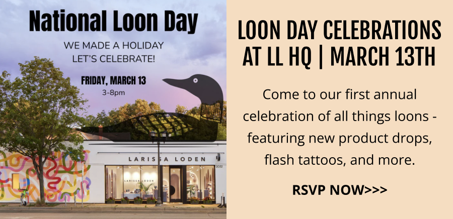 LOON DAY CELEBRATIONS AT LL HQ | MARCH 13TH / RSVP NOW>>>