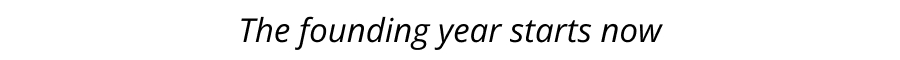 The founding year starts now
