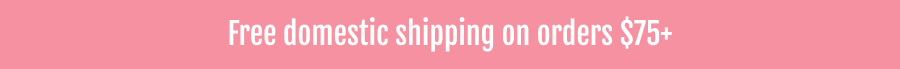 Free Domestic Shipping on Orders $75+