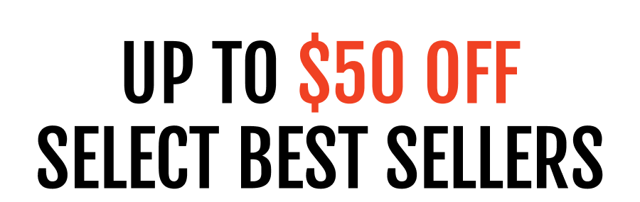 Up to $50 Off Select Best Sellers 