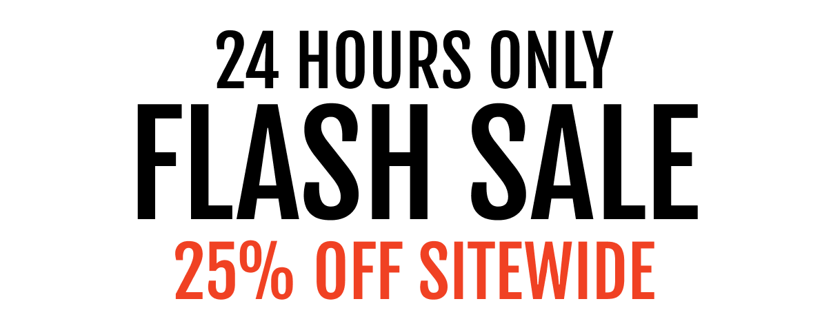 24 hours flash sale / 25% off sitewide
