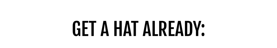 Get A Hat Ready