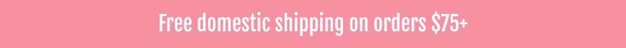 Free Domestic Shipping on Orders $75+