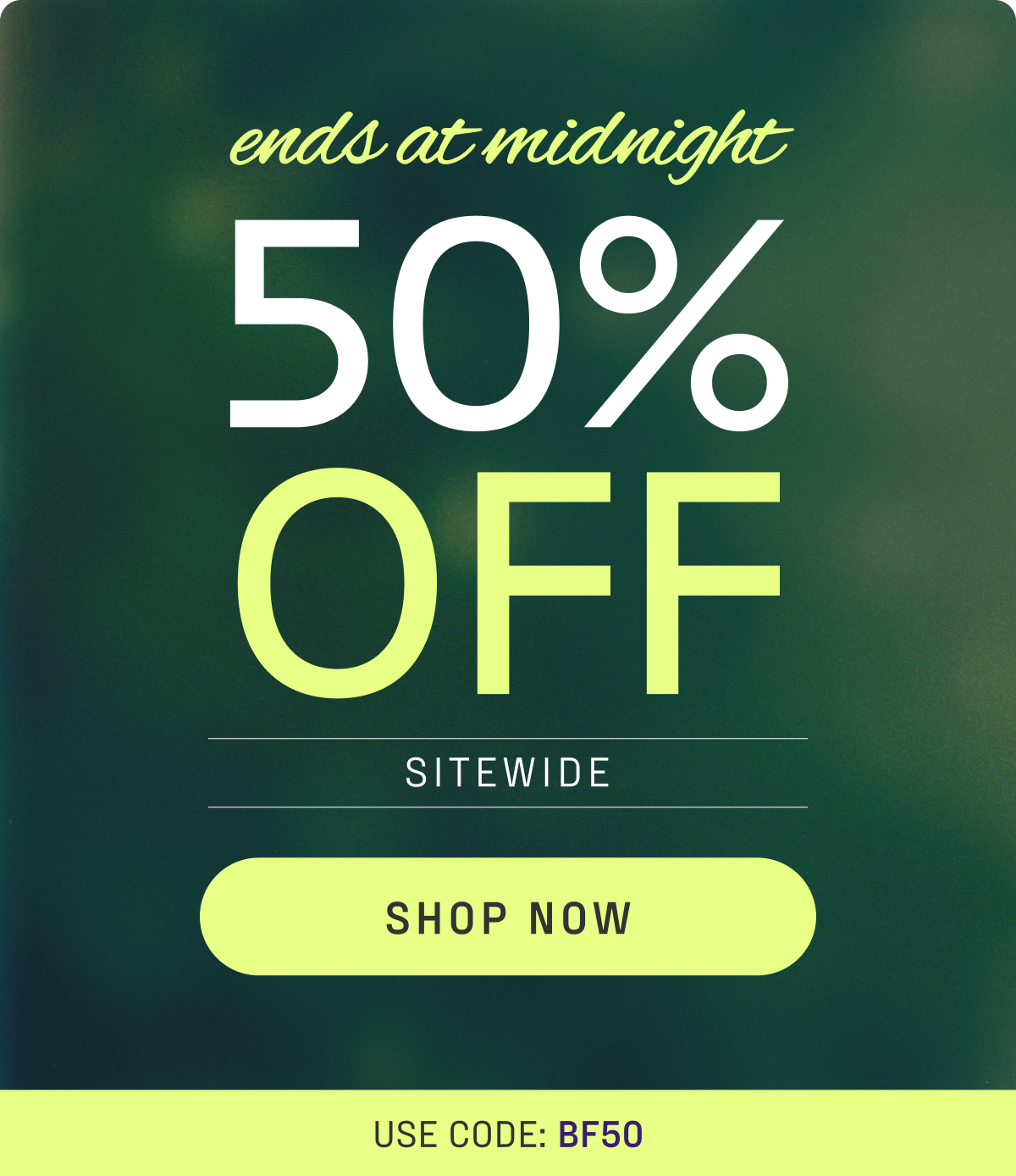 50% off sitewide with code BF50