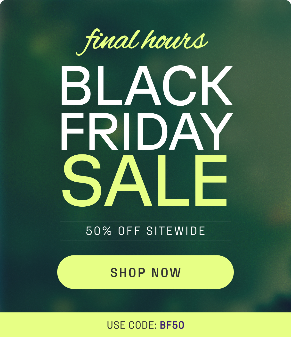 50% off sitewide with code BF50