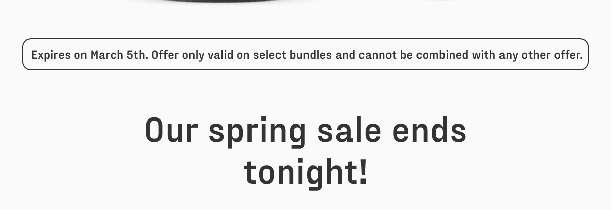 Our spring sale ends tonight!