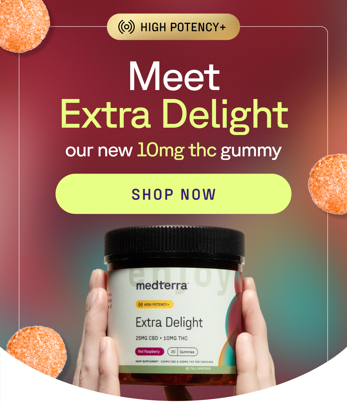 Meet Extra Delight: our new 10mg thc gummy. Shop Now