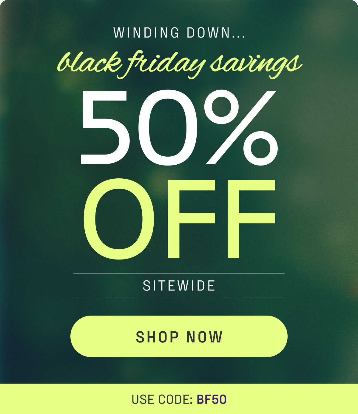 50% off sitewide with code BF50
