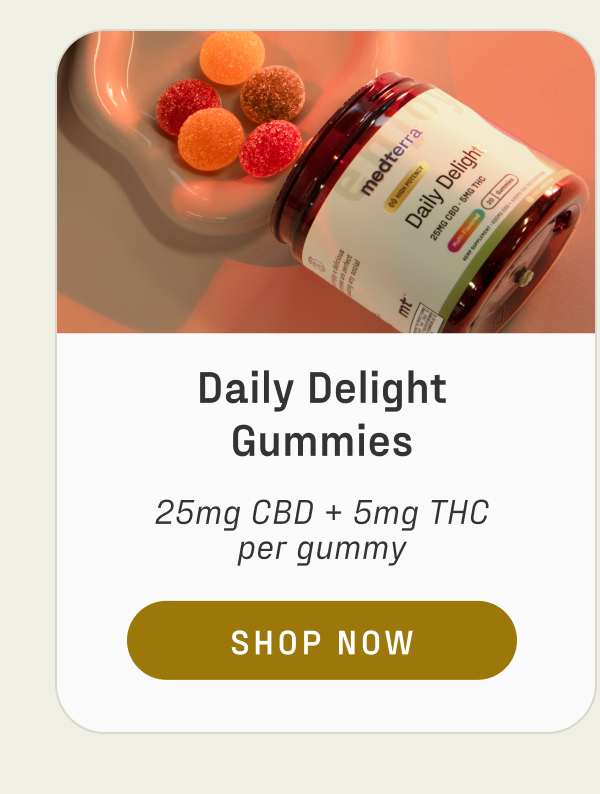 Shop Daily Delight Gummies with 25mg CBD + 5mg THC per gummy. Shop Now.