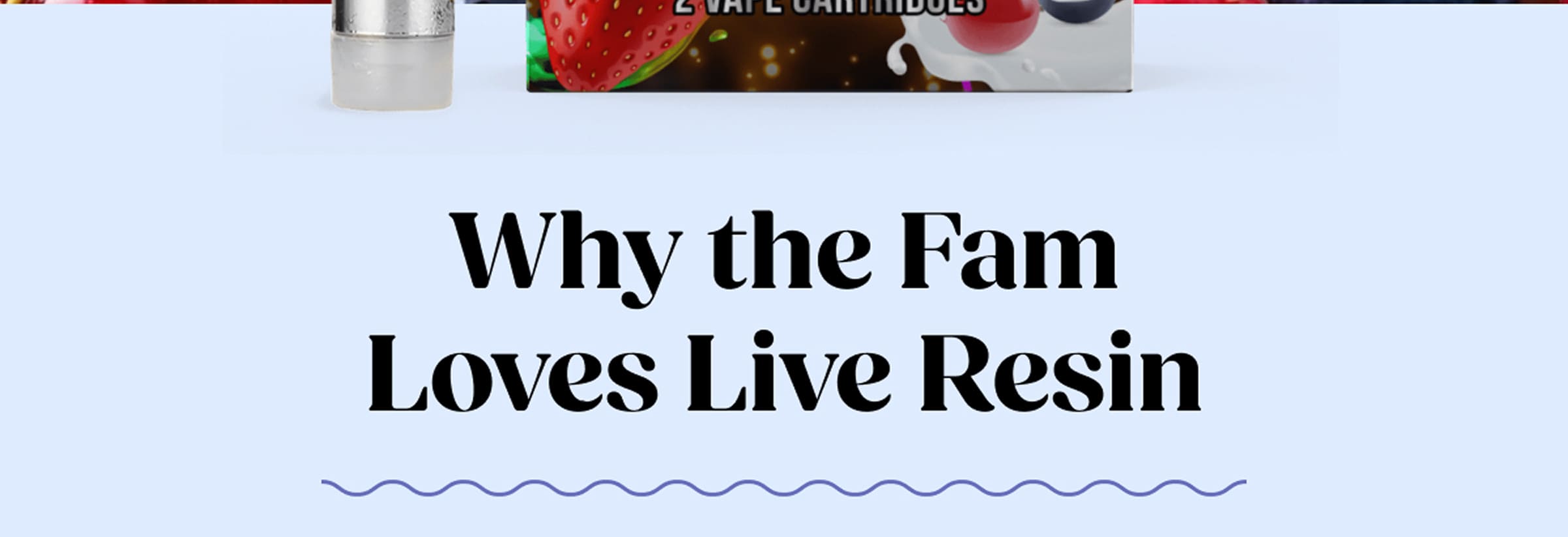 Why the Fam Loves Live Resin