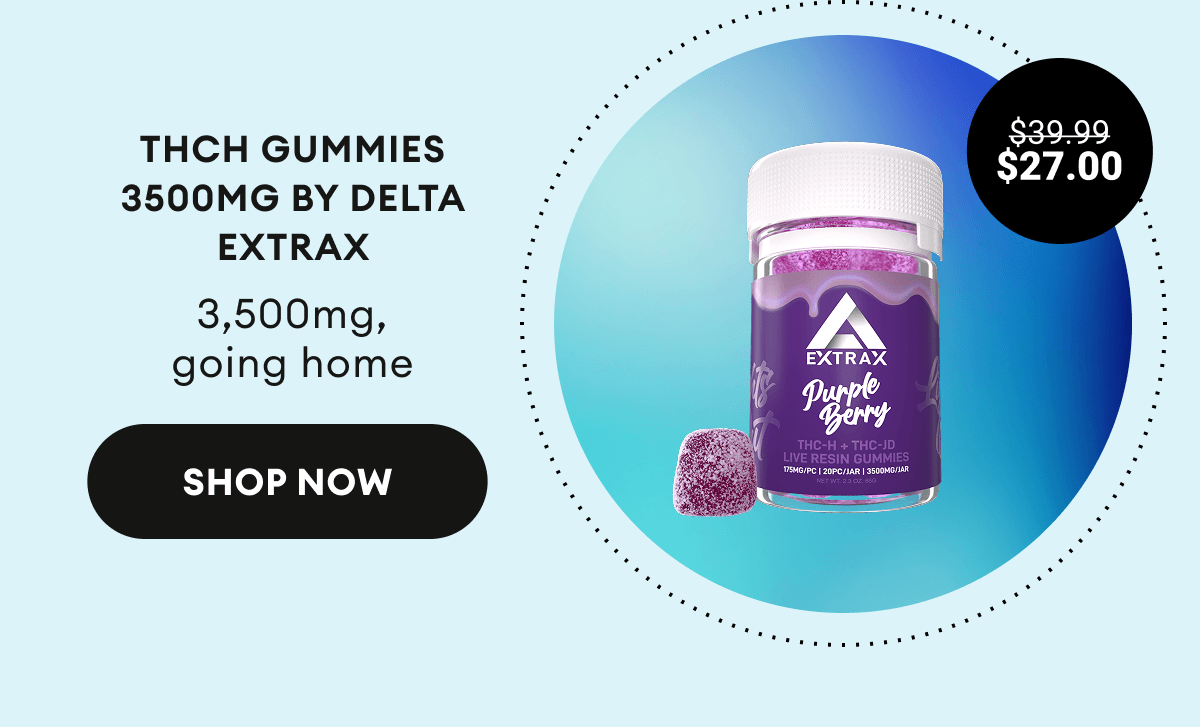 THCH Gummies 3500mg by Delta Extrax | 3,500mg, going home | $27.00 (was $39.99) | Shop Now