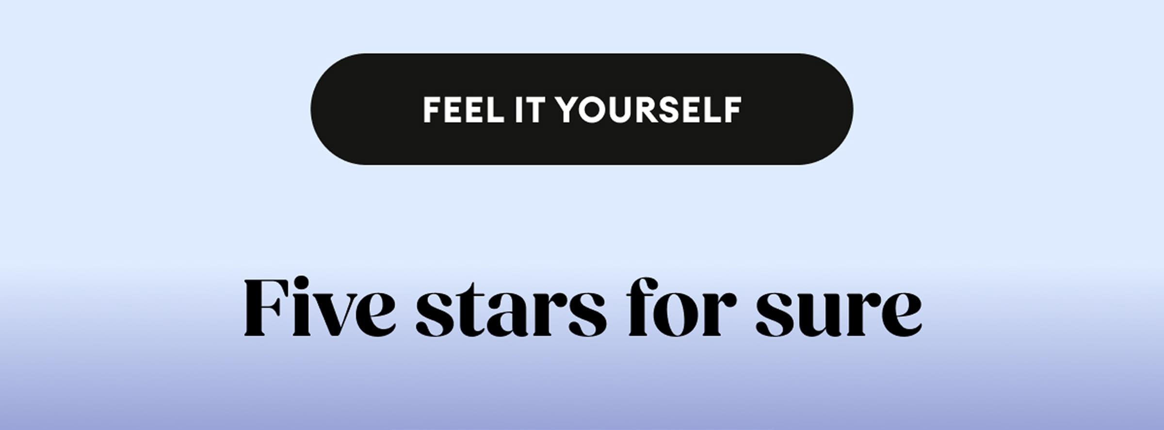 Feel It Yourself | Five stars for sure