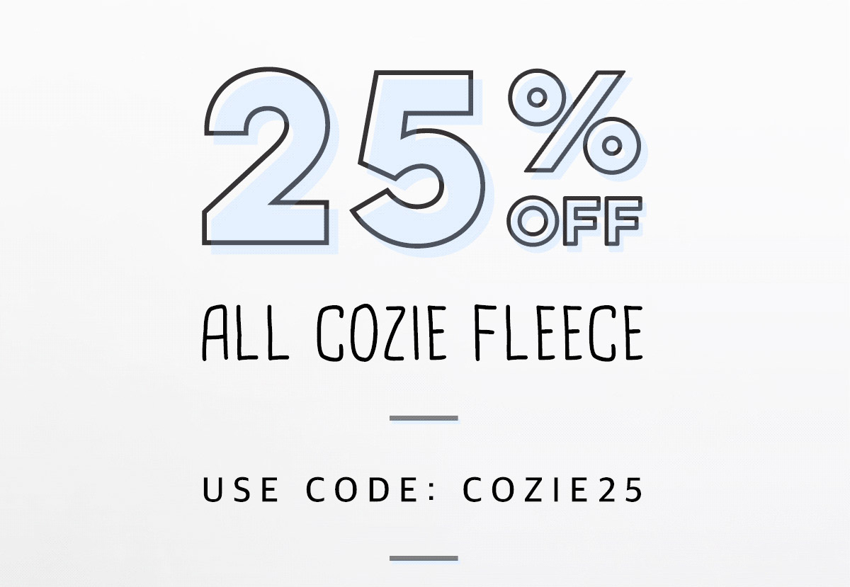 25% off all cozie fleece with code: COZIE25