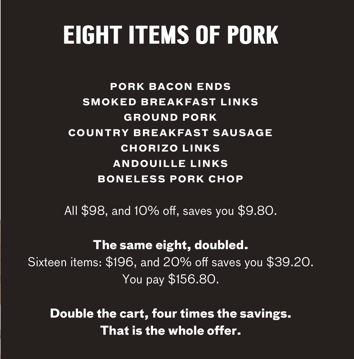 A real 8 item cart: ground beef, ground pork, breakfast sausage, pork bacon ends, chorizo links, beef taco blend, 1/3 burger patties