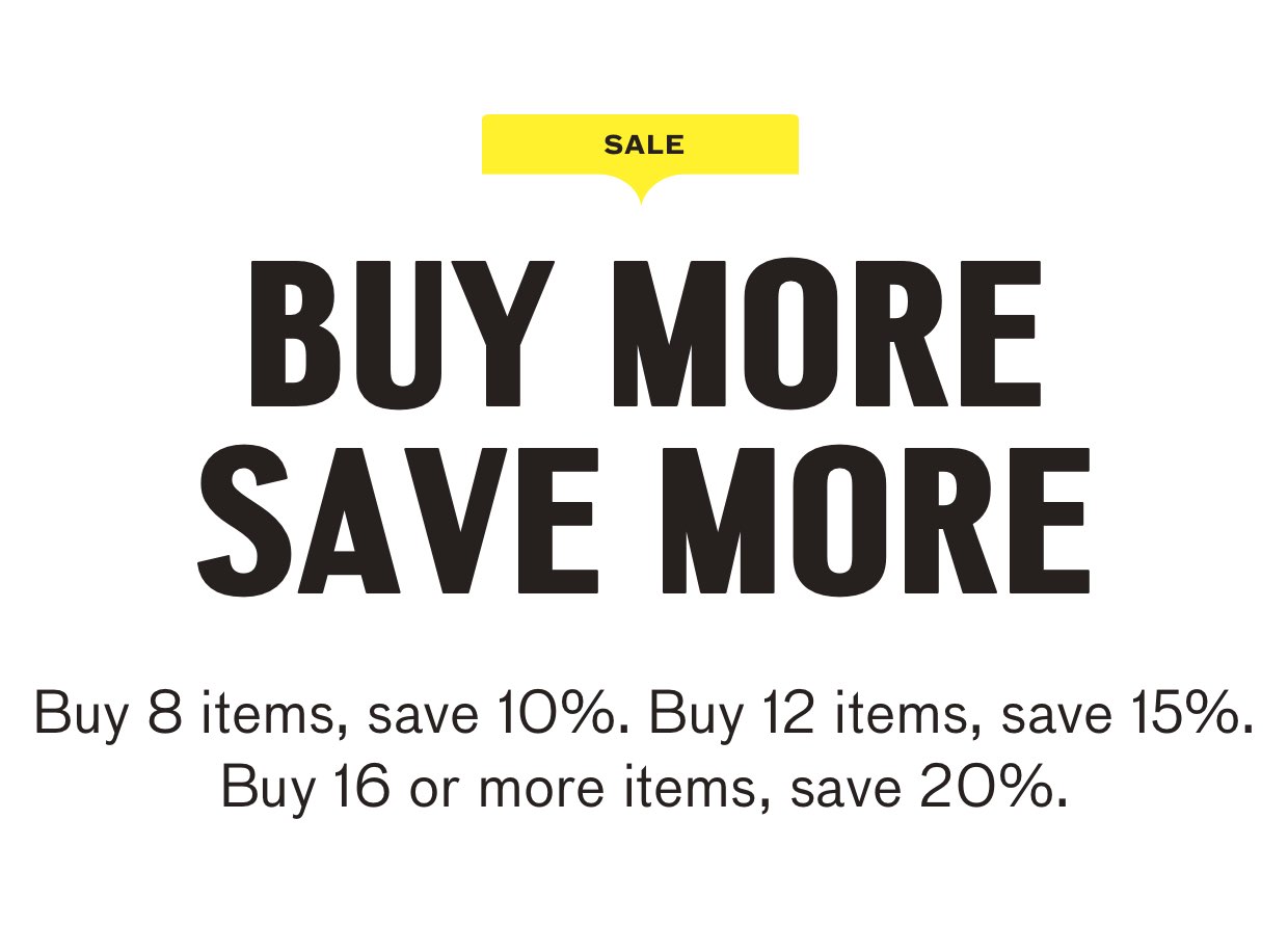 Buy more save more. buy 16 items save 20%