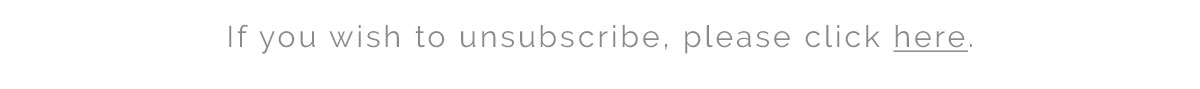 If you wish to unsubscribe, please click here
