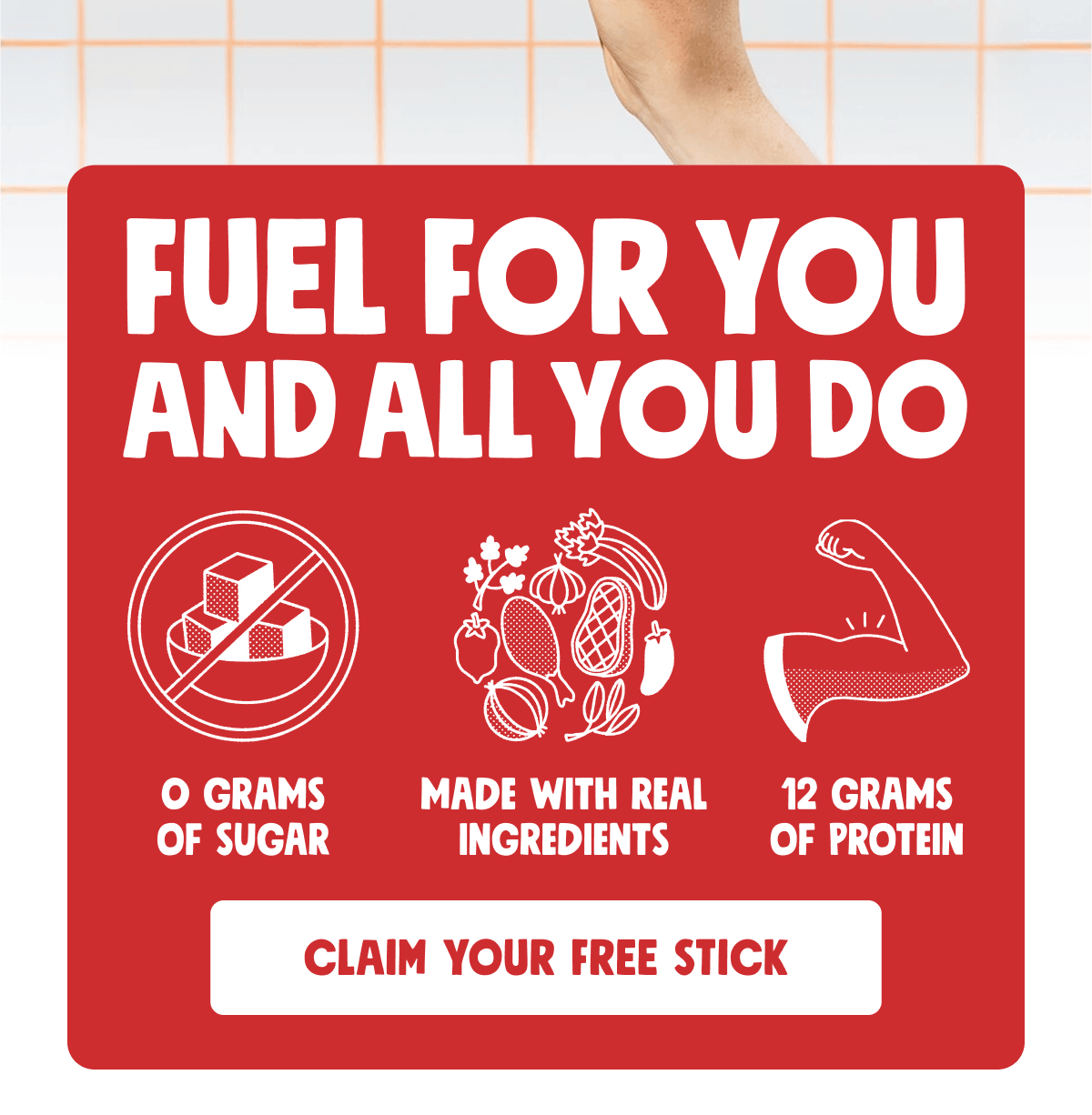 Fuel for You and All You Do | 0 Grams of Sugar, Made with real ingredients, 12 Grams of Protein | Claim Your Free Stick