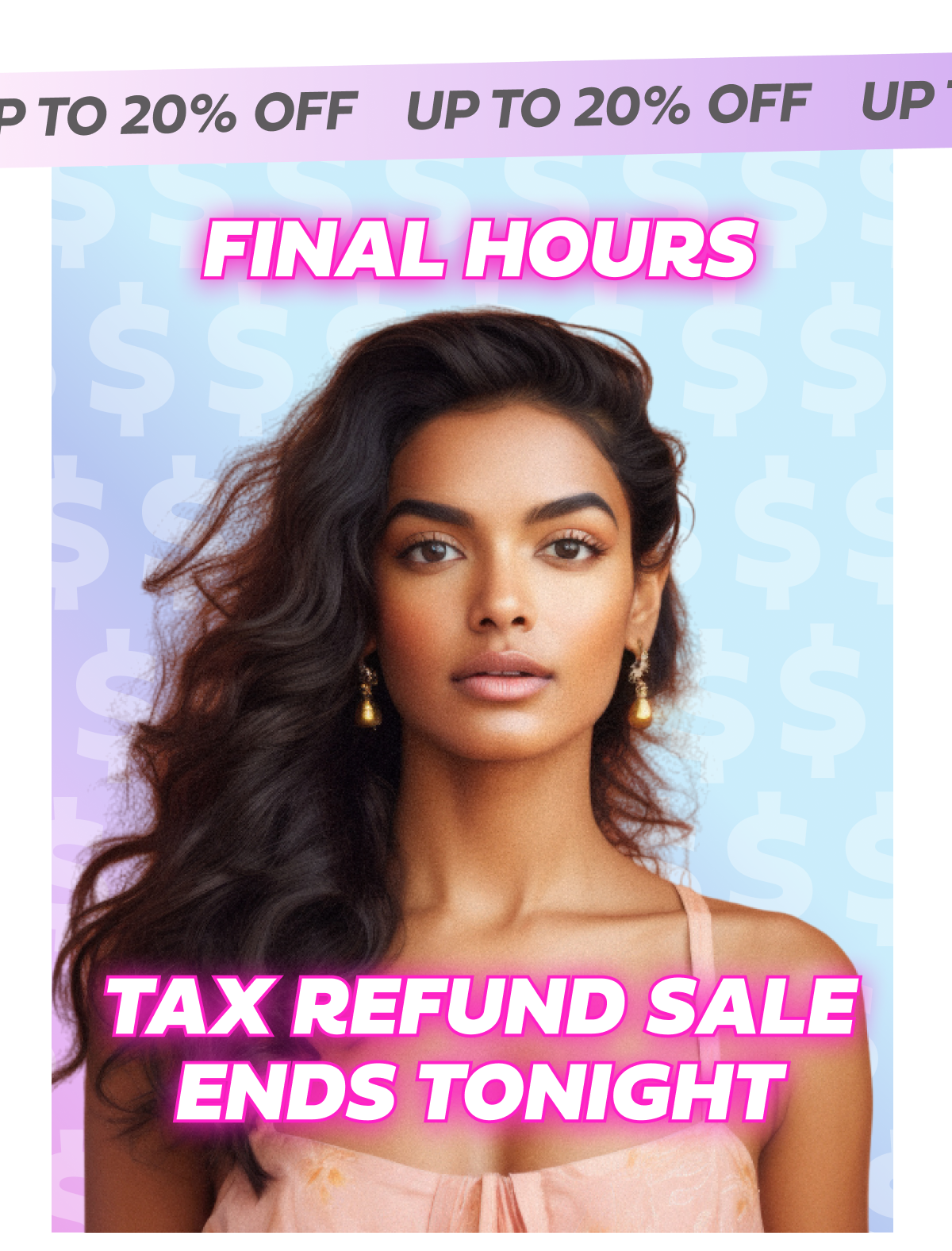 FINAL HOURS  TAX REFUND SALE ENDS TONIGHT