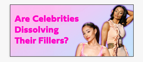 Are Celebrities Dissolving Their Fillers?