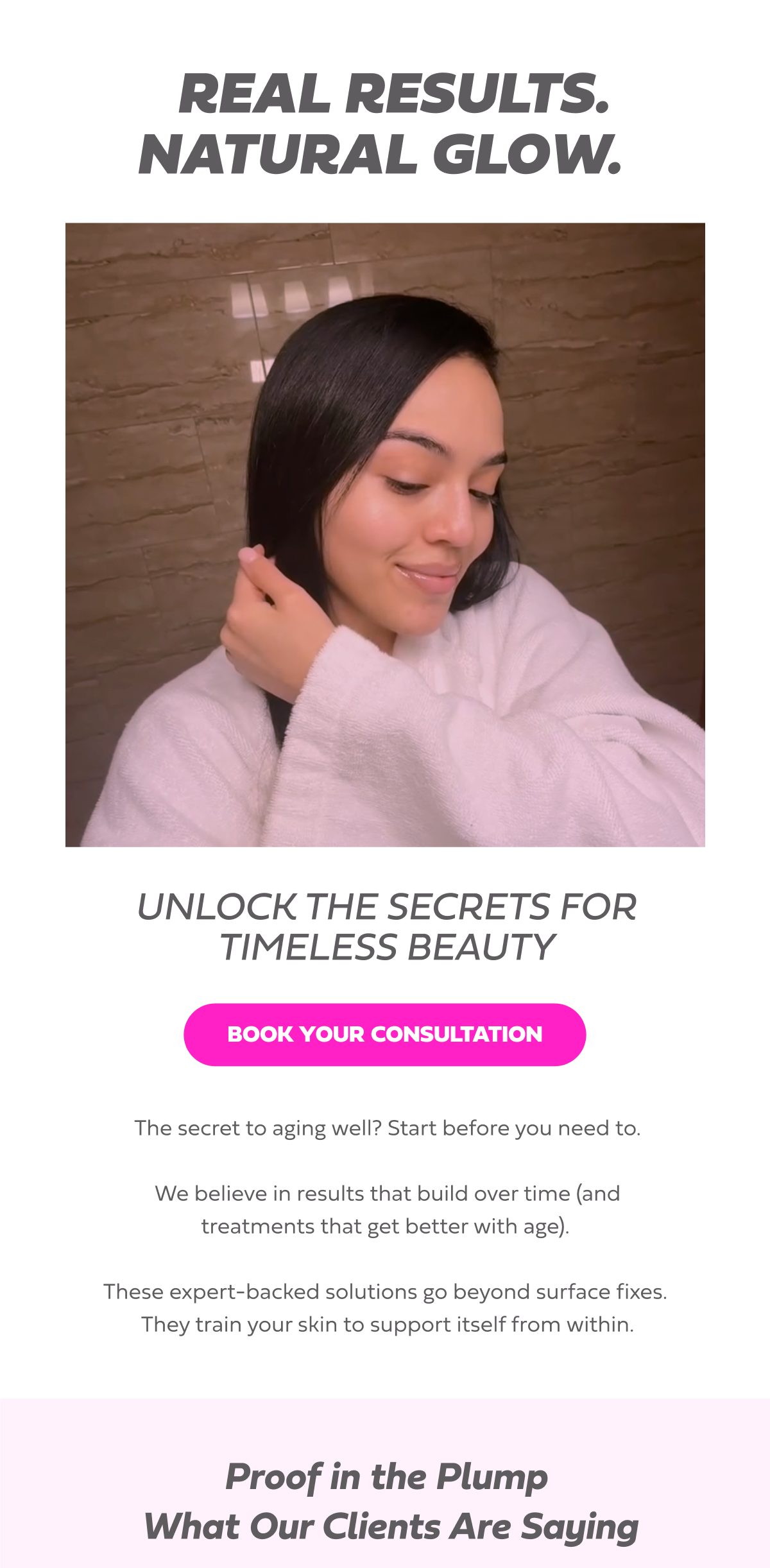 REAL RESULTS. NATURAL GLOW.  UNLOCK THE SECRETS FOR TIMELESS BEAUTY