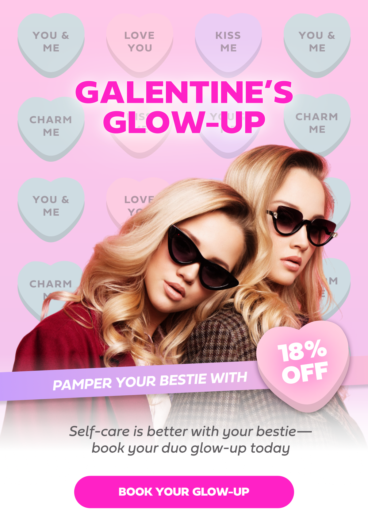 Galentine's Glow-Up  Pamper Your Bestie with 18% Off Self-care is better with your bestie—book your duo glow-up today