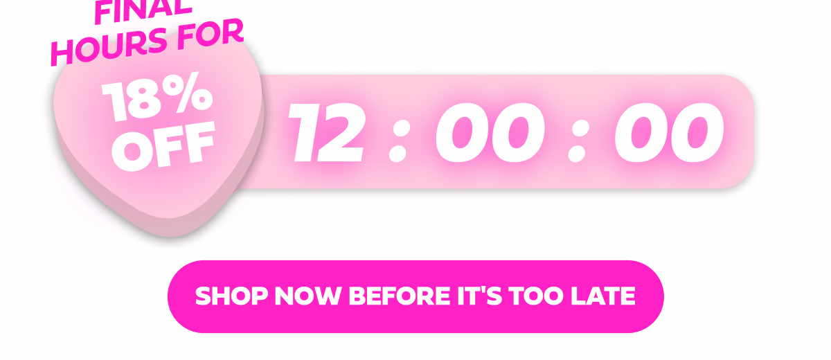 SHOP NOW BEFORE IT'S TOO LATE