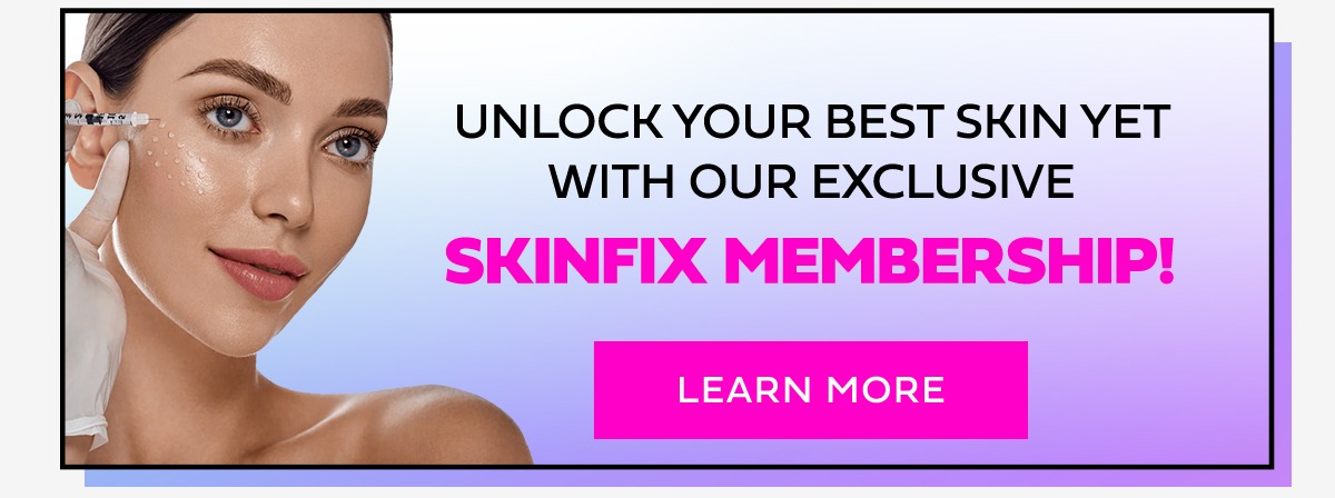 Unlock your best skin yet with our exclusive SkinFix Membership!