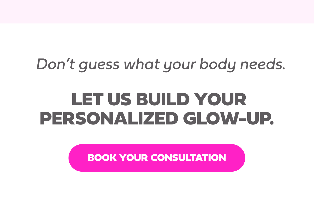Don't guess what your body needs.  Let us build your personalized glow-up.