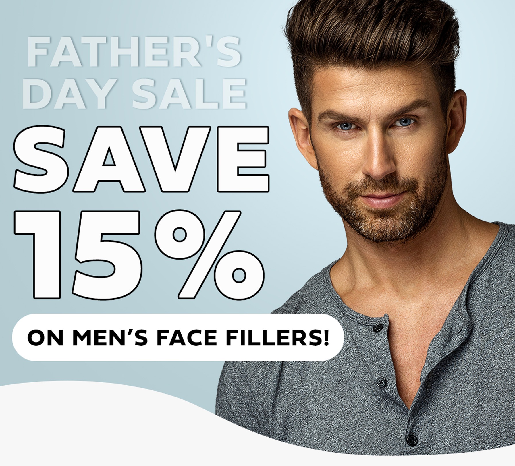 Father's Day Sale:  Save 15% on Men's Face Fillers!