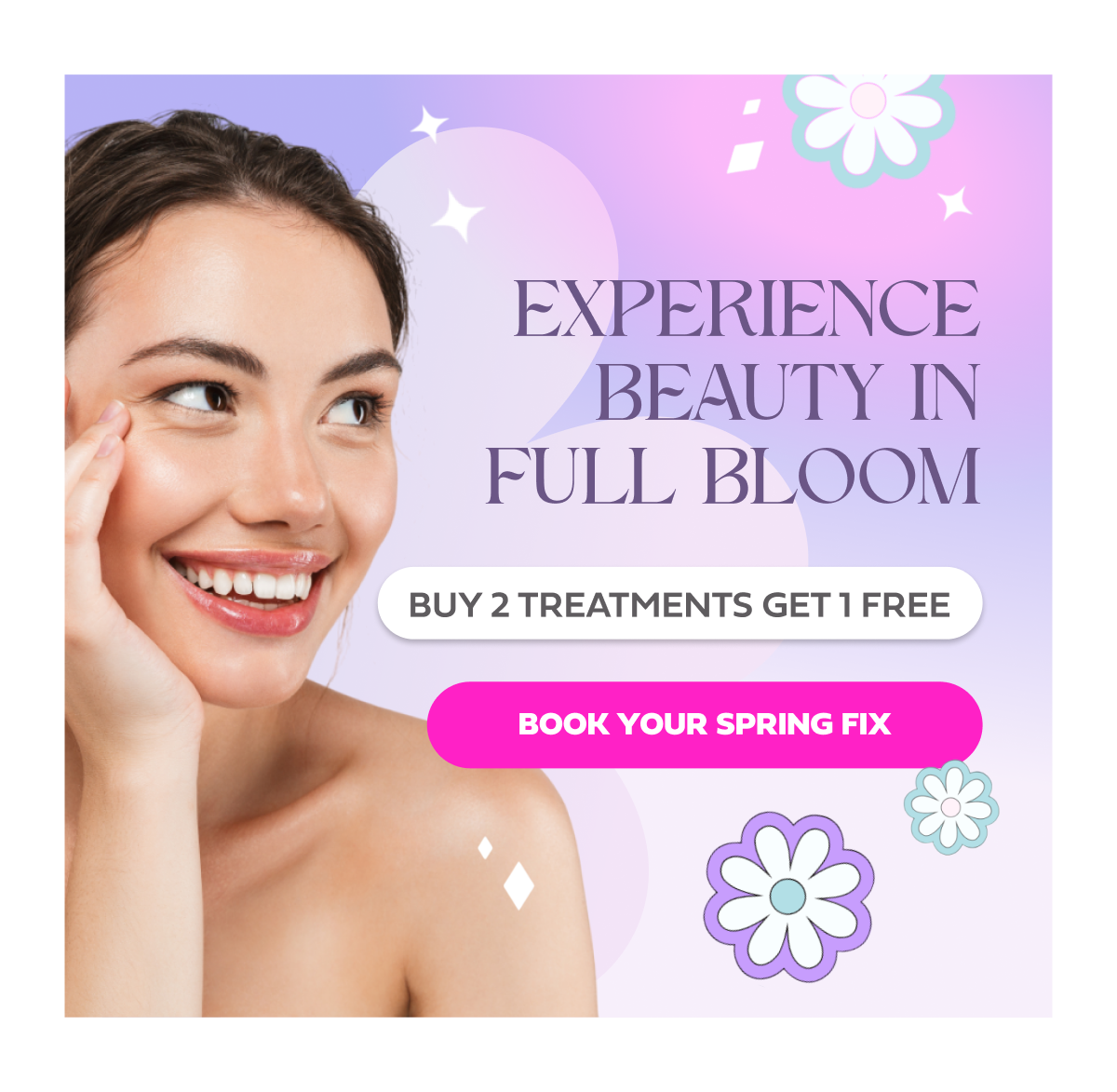  EXPERIENCE BEAUTY IN FULL BLOOM  BUY 2 TREATMENTS GET 1 FREE