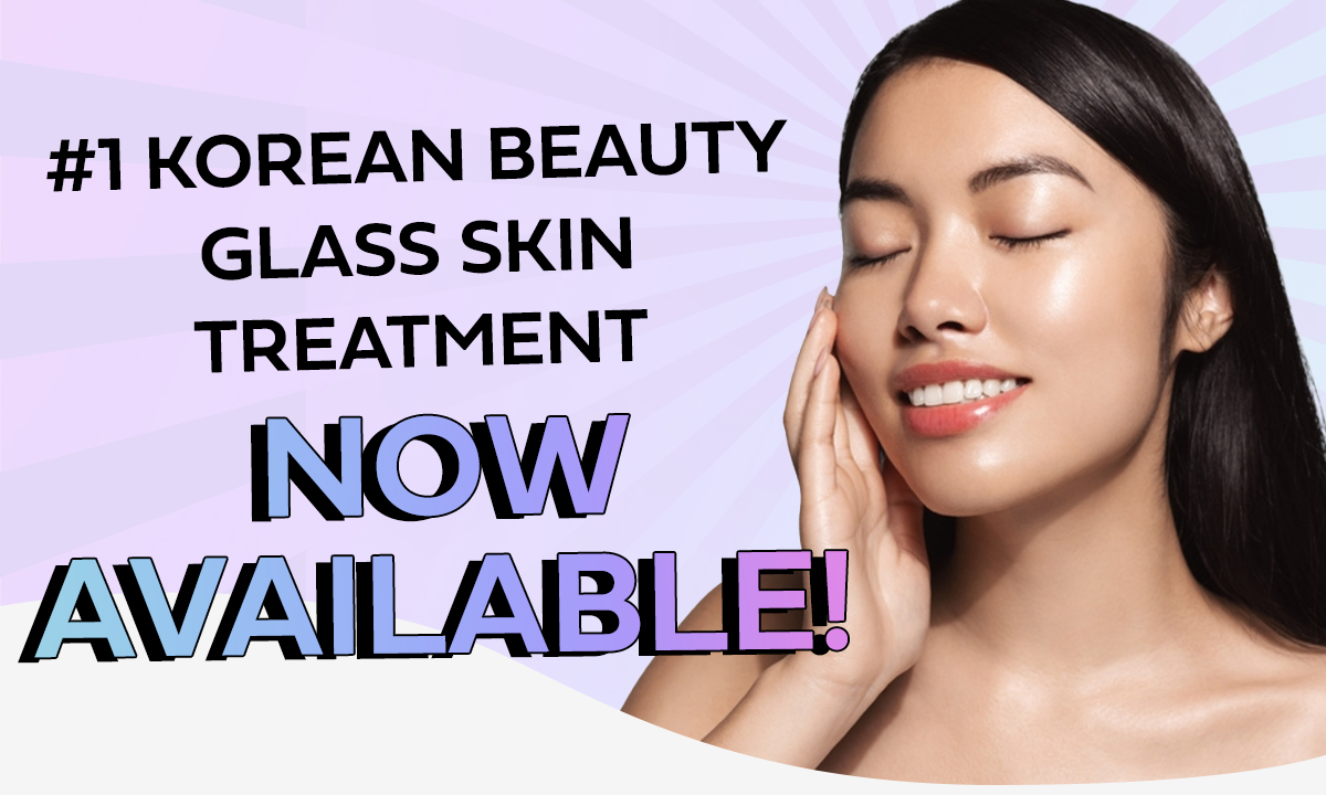 #1 Korean Beauty Glass Skin Treatment Now Available!