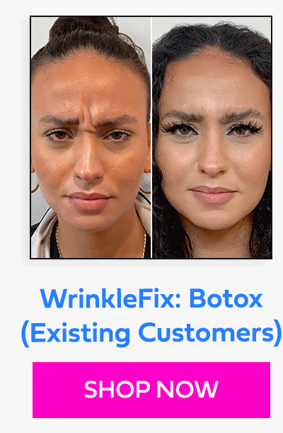 WrinkleFix: Botox (Existing Customers)