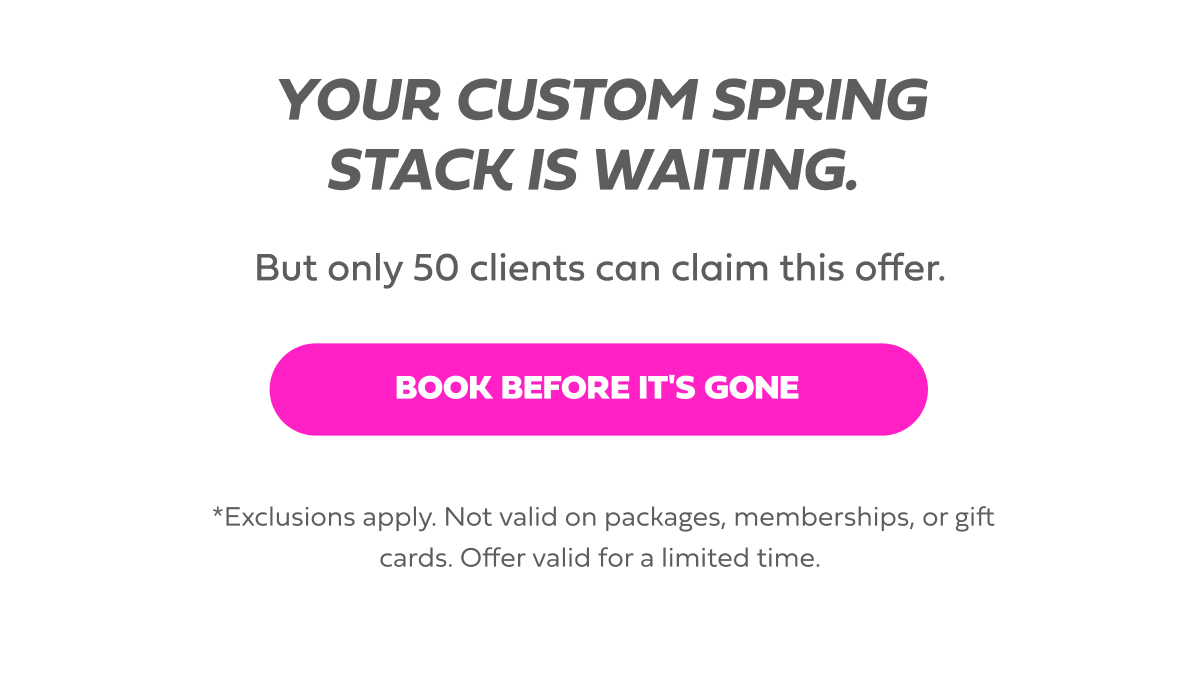 Your custom spring stack is waiting. But only 50 clients can claim this offer.
