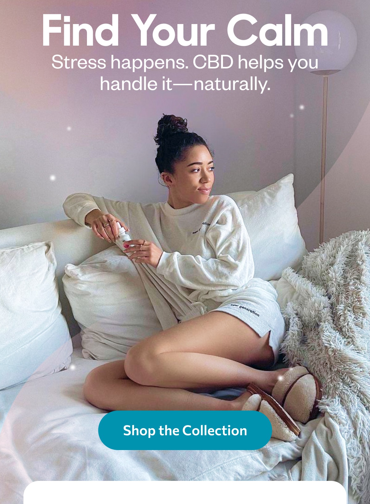 Find Your Calm Stress happens. CBD helps you handle it—naturally.Find Your Calm Stress happens. CBD helps you handle it—naturally.