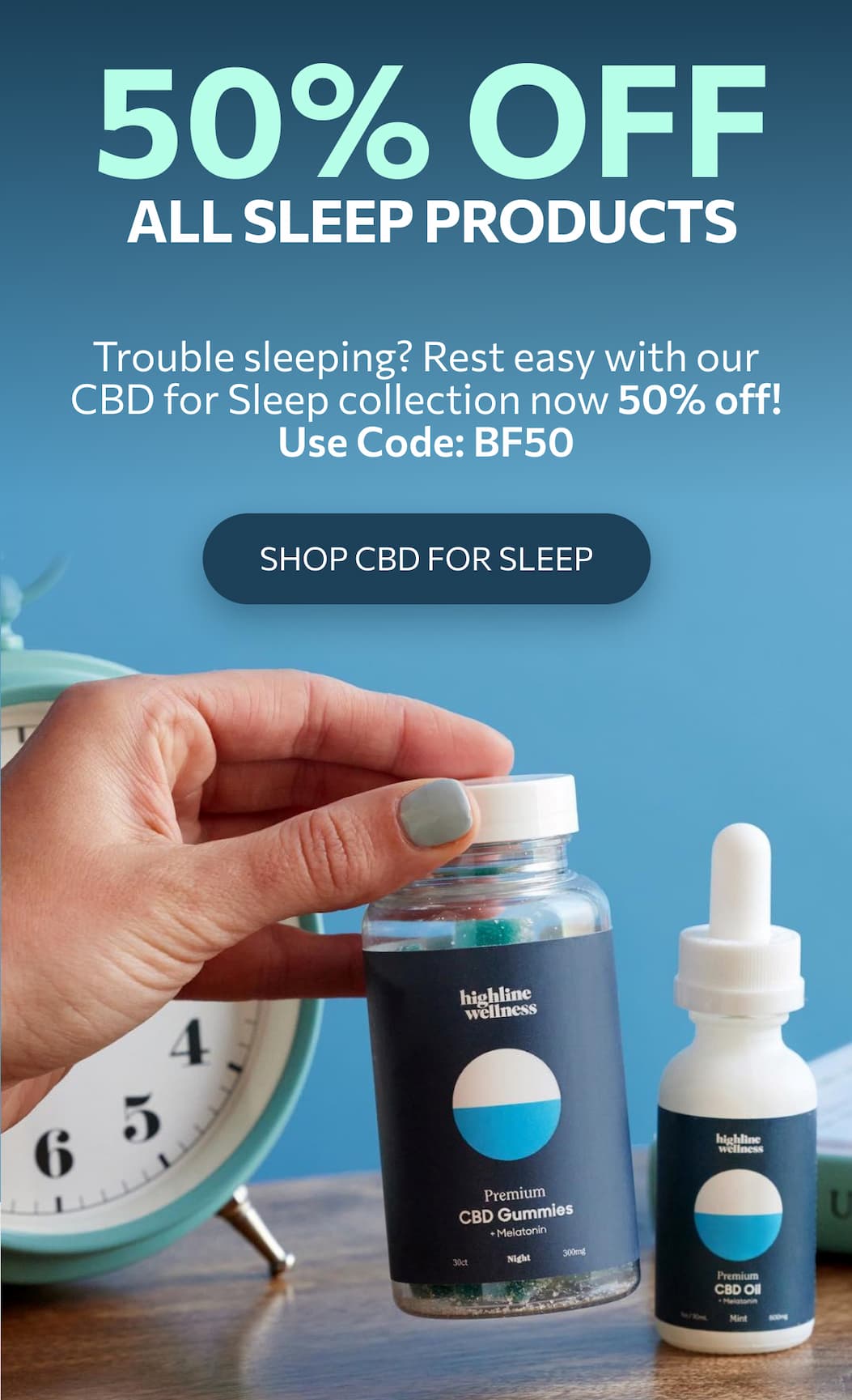 Trouble sleeping? Rest easy with our CBD for Sleep collection now 50% off! Use Code: BF50 