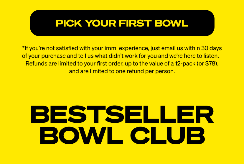 Pick your first bowl