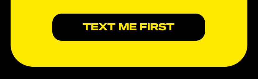 TEXT ME FIRST