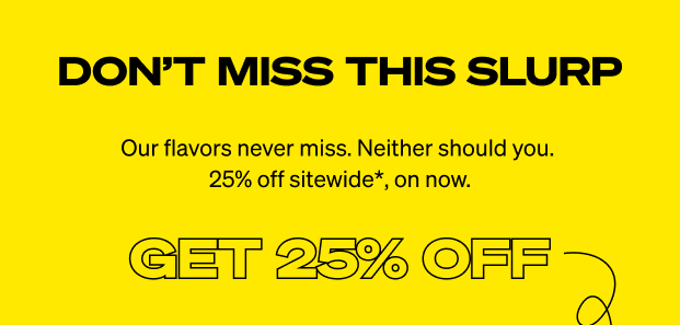 Don't miss this slurp: get 25% off!