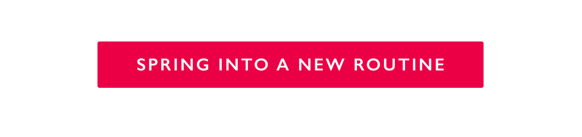 SPRING INTO A NEW ROUTINE