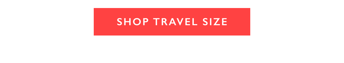 SHOP TRAVEL SIZE