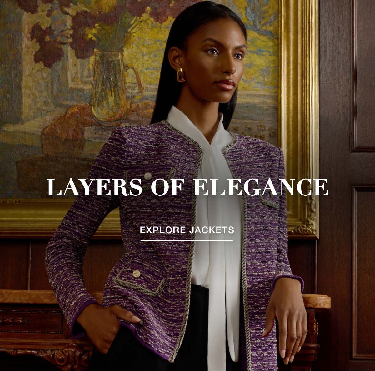 LAYERS OF ELEGANCE -  EXPLORE JACKETS >>